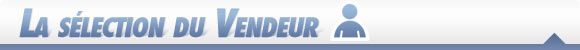 le selection du vendeur
