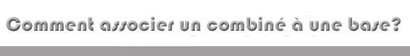 Comment associer un combiné