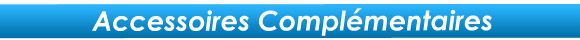 Accessoires complémentaires