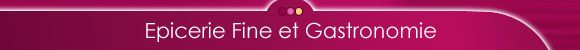 epicerie fine et gastronomie
