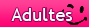 R�serv� aux adultes